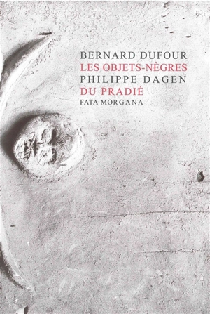 Les objets nègres du Pradié - Bernard Dufour