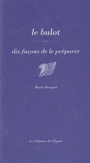 Le bulot : dix façons de le préparer - Marie Dargent