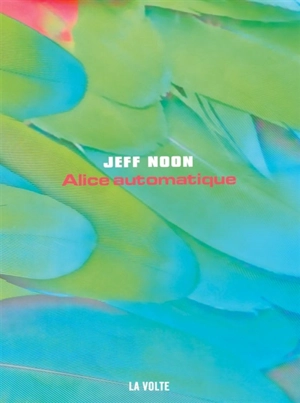 Alice automatique - Jeff Noon