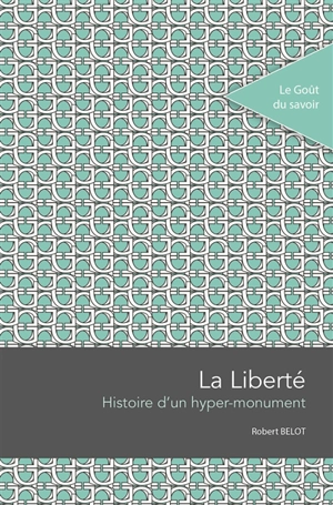 La Liberté : histoire d'un hyper-monument - Robert Belot