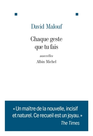 Chaque geste que tu fais - David Malouf