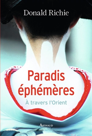 Paradis éphémères : à travers l'Orient - Donald Richie