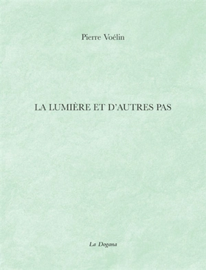 La lumière et d'autres pas - Pierre Voélin