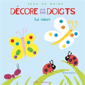 Décore avec tes doigts : la nature - Maïté Balart