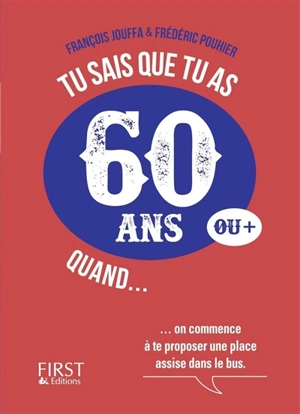 Tu sais que tu as 60 ans ou + quand... - François Jouffa