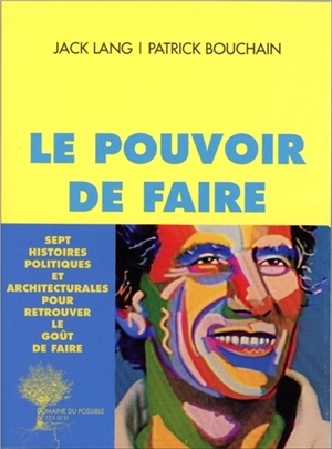 Le pouvoir de faire - Jack Lang