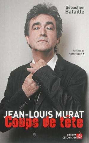 Jean-Louis Murat : coups de tête - Sébastien Bataille