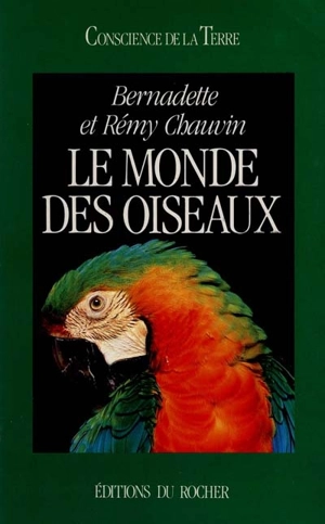 Le monde des oiseaux - Bernadette Chauvin