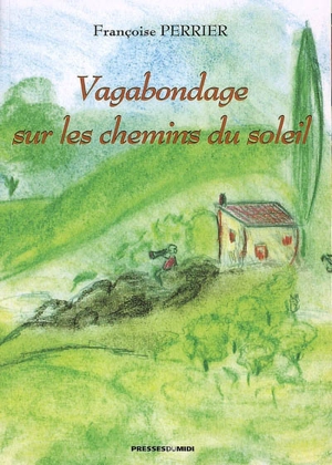 Vagabondage sur les chemins du soleil - Françoise Perrier