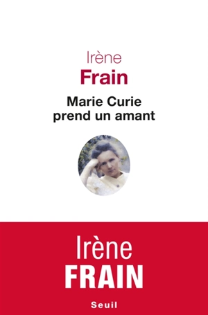 Marie Curie prend un amant - Irène Frain