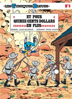 Les Tuniques bleues. Vol. 3. Et pour quinze cents dollars en plus - Raoul Cauvin