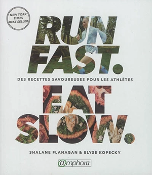 Run fast, eat slow : recettes nourrisantes pour les athlètes - Shalane Flanagan