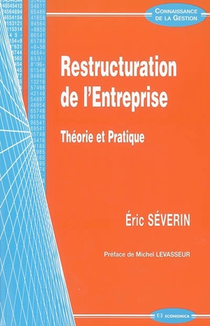 Restructuration de l'entreprise : théorie et pratique - Eric Séverin