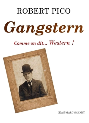 Gangstern : comme on dit... Western ! - Robert Pico