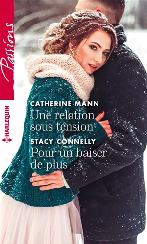 Relation sous tension. Pour un baiser de plus - Catherine Mann