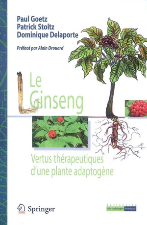 Le ginseng : vertus thérapeutiques d'une plante adaptogène - Paul Goetz