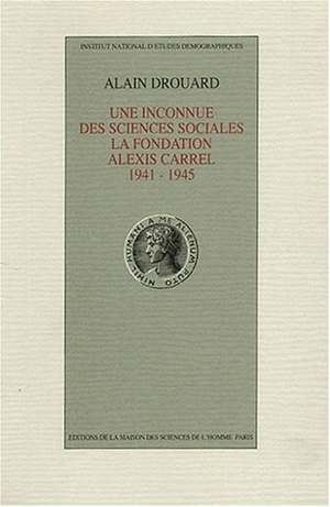Une Inconnue des sciences sociales, la Fondation Alexis-Carrel : 1941-1945 - Institut national d'études démographiques (France)