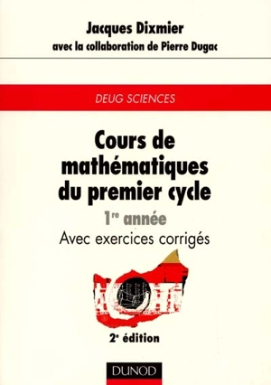 Cours de mathématiques du premier cycle : 1re année : avec exercices corrigés, DEUG sciences - Jacques Dixmier