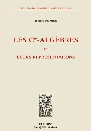 Les C'-Algèbres et leurs représentations - Jacques Dixmier