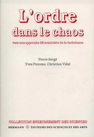 L'Ordre dans le chaos : vers une approche déterministe de la turbulence - Pierre Bergé