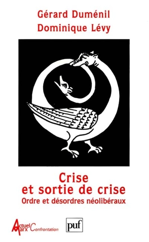 Crise et sortie de crise : ordre et désordres néolibéraux - Gérard Duménil