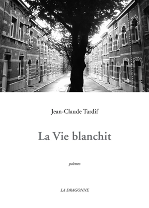 La vie blanchit - TARDIF, Jean-Claude
