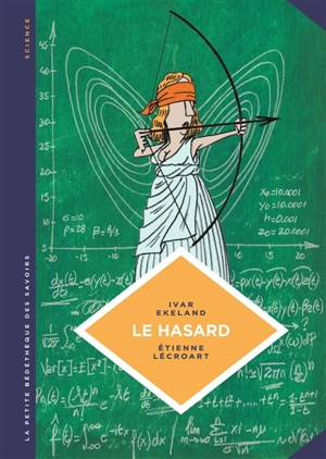 Le hasard : une approche mathématique - Ivar Ekeland