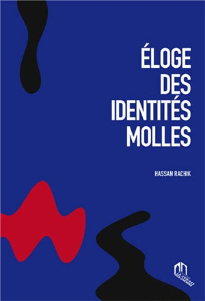 Eloge des identités molles - Hassan Rachik