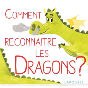 Comment reconnaître les dragons ? - Véronique Cauchy