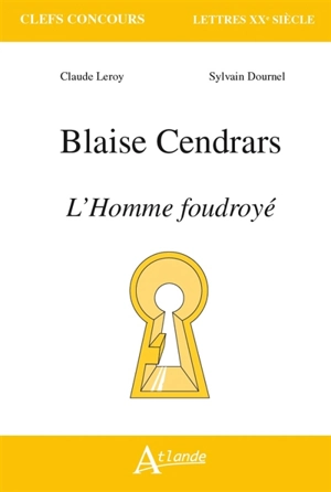 Blaise Cendrars, L'homme foudroyé - Claude Leroy