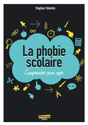 La phobie scolaire : comprendre pour agir - Stephan Valentin