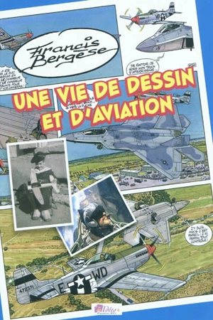 Une vie de dessin et d'aviation - Francis Bergèse