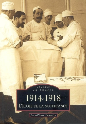 1914-1918, l'école de la souffrance - Jean-Pierre Fournier