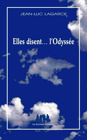 Elles disent... l'Odyssée - Jean-Luc Lagarce