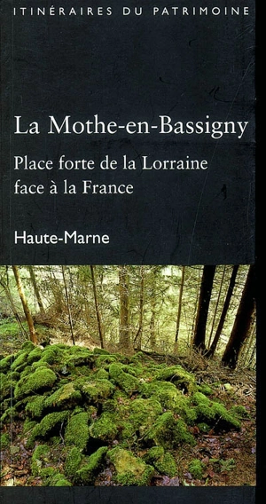 La Mothe-en Bassigny : place forte de la Lorraine face à la France - Jean Charles