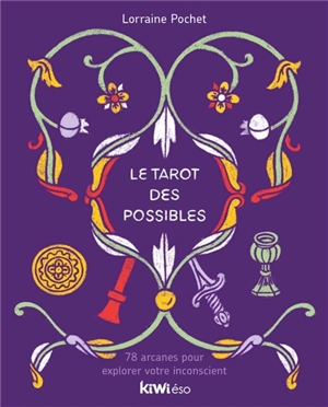 Le tarot des possibles : 78 arcanes pour explorer votre inconscient - Lorraine Pochet