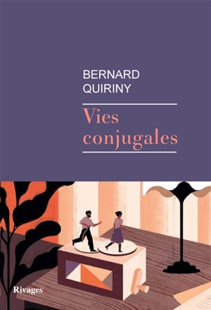 Vies conjugales - Bernard Quiriny