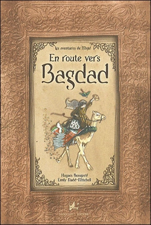 Les aventures de Majid. Vol. 1. En route vers Bagdad - Hugues Beaujard