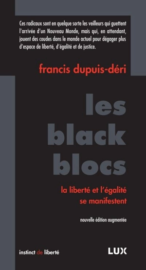 Les black blocs : la liberté et l'égalité se manifestent - Francis Dupuis-Déri