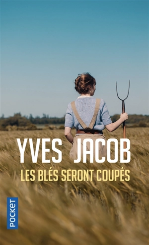 Les blés seront coupés - Yves Jacob