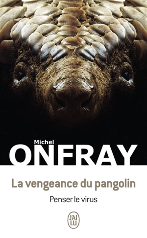 La vengeance du pangolin : penser le virus - Michel Onfray