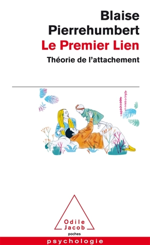 Le premier lien : théorie de l'attachement - Blaise Pierrehumbert