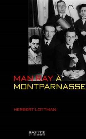 Man Ray à Montparnasse - Herbert R. Lottman