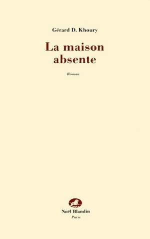 La Maison absente - Gérard D. Khoury