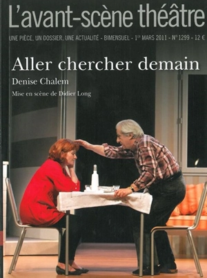 Avant-scène théâtre (L'), n° 1299. Aller chercher demain - Denise Chalem