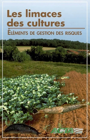 Les limaces des cultures : éléments de gestion des risques - ACTA - Les instituts techniques agricoles (France)