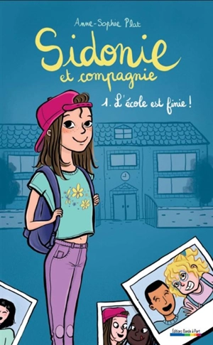 Sidonie et compagnie. Vol. 1. L'école est finie ! - Anne-Sophie Plat