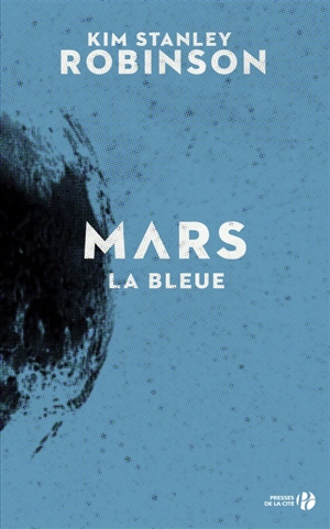 Mars. Vol. 3. Mars la bleue - Kim Stanley Robinson