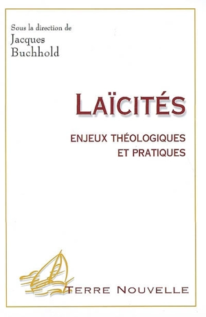 Laïcités : enjeux théologiques et pratiques - Jacques Buchhold