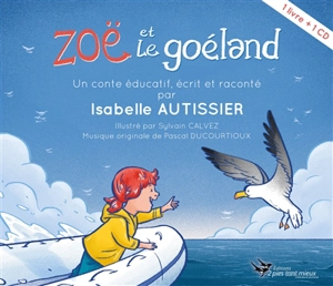 Zoë et le goéland : un conte éducatif - Isabelle Autissier